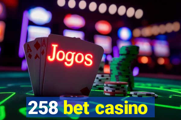 258 bet casino