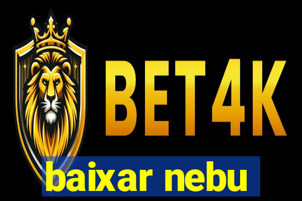 baixar nebu