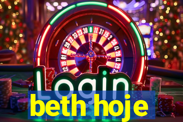 beth hoje
