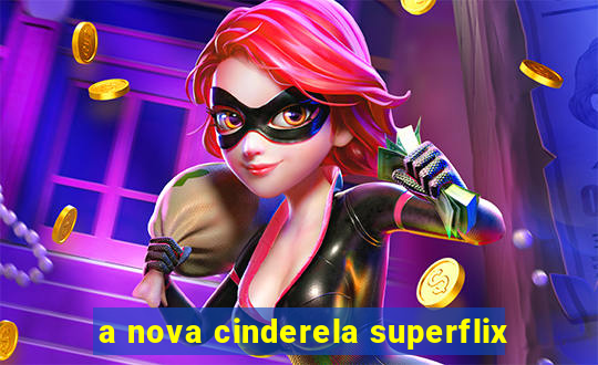 a nova cinderela superflix
