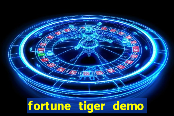fortune tiger demo dinheiro infinito