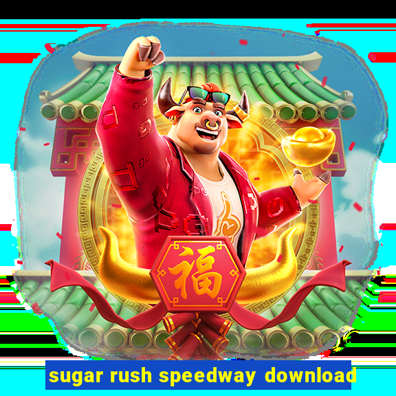 sugar rush speedway download
