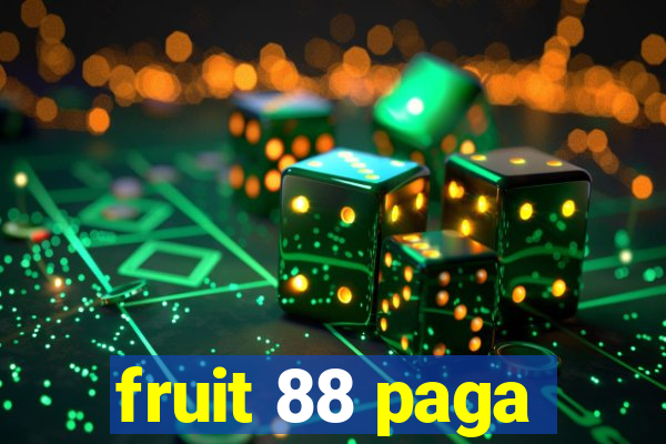 fruit 88 paga