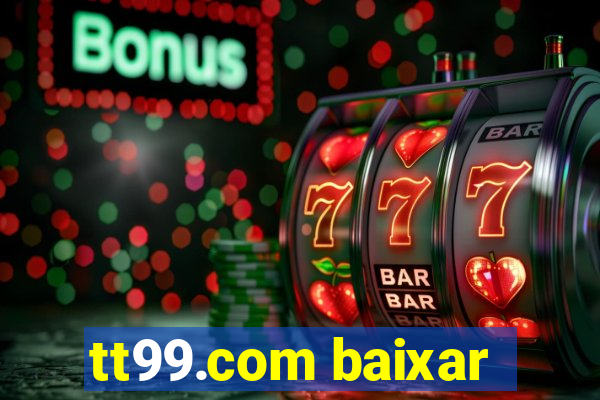 tt99.com baixar