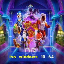 iso windows 10 64 bits download