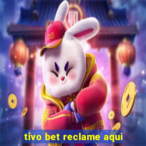 tivo bet reclame aqui