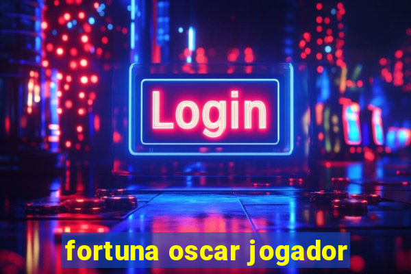fortuna oscar jogador
