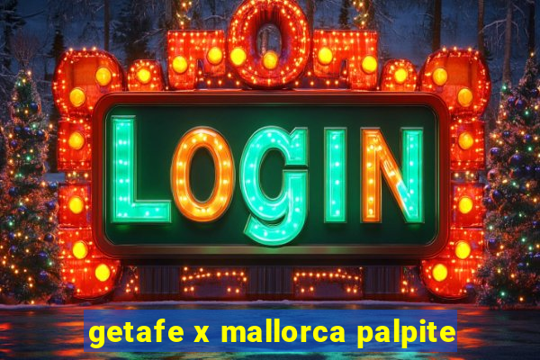 getafe x mallorca palpite
