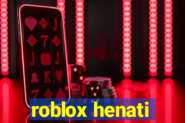 roblox henati