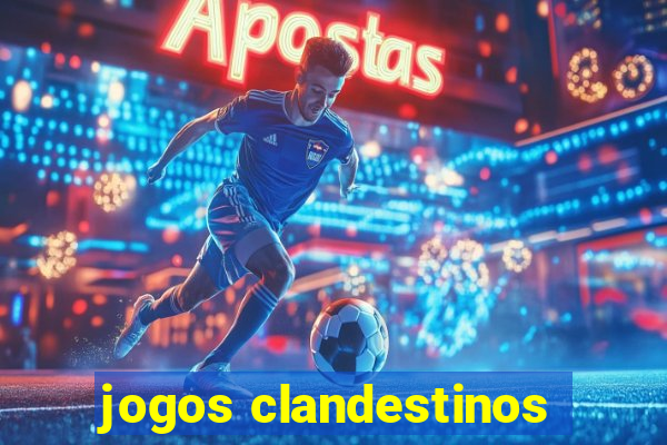 jogos clandestinos