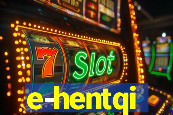 e-hentqi
