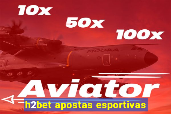 h2bet apostas esportivas