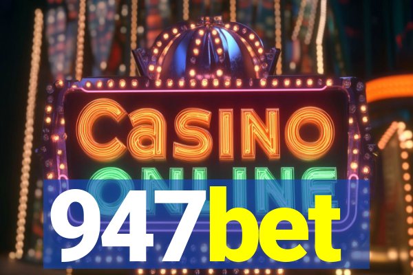 947bet