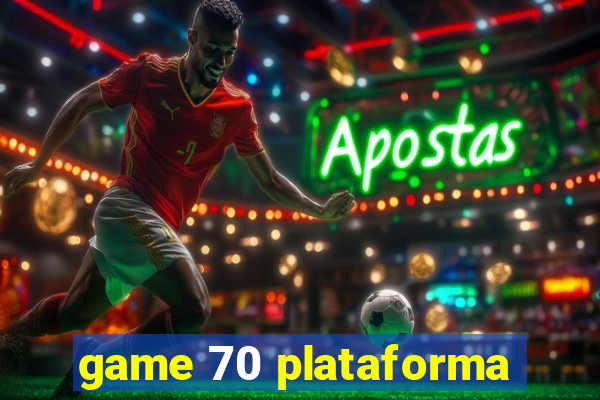 game 70 plataforma