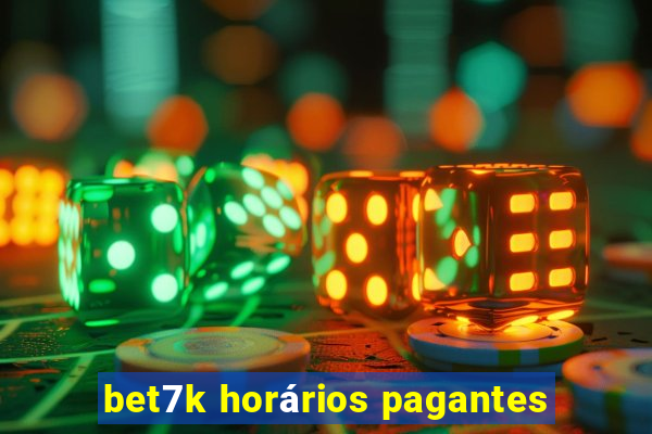 bet7k horários pagantes