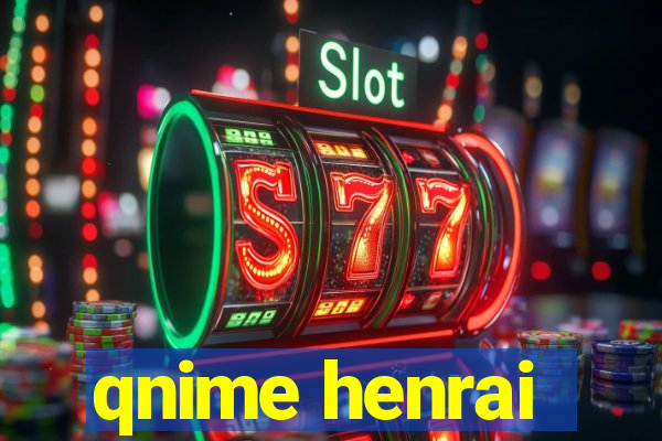 qnime henrai