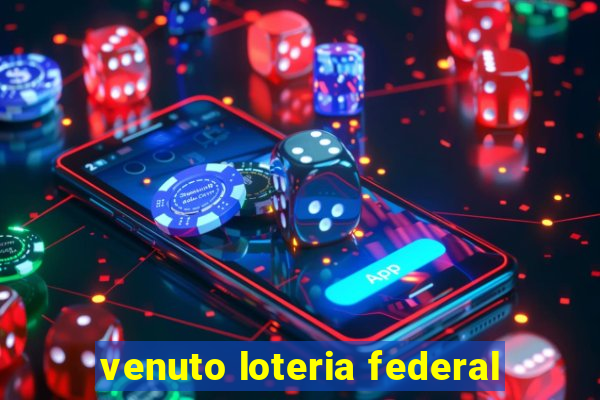 venuto loteria federal