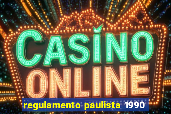regulamento paulista 1990