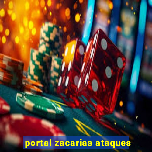 portal zacarias ataques