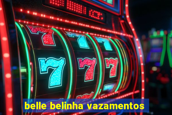 belle belinha vazamentos
