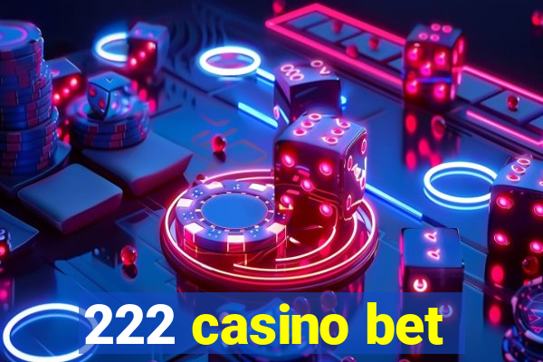 222 casino bet