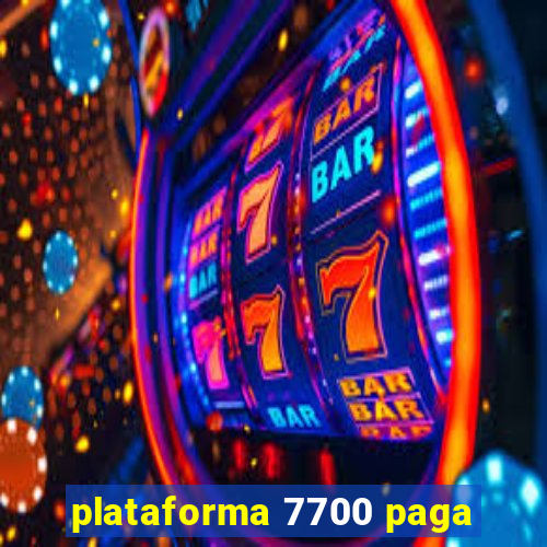 plataforma 7700 paga