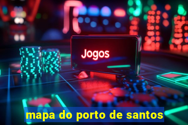 mapa do porto de santos