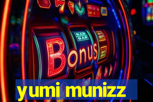yumi munizz