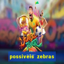 possiveis zebras futebol hoje