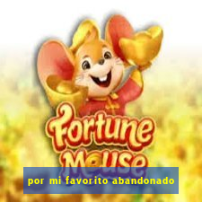 por mi favorito abandonado