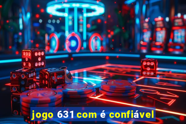 jogo 631 com é confiável