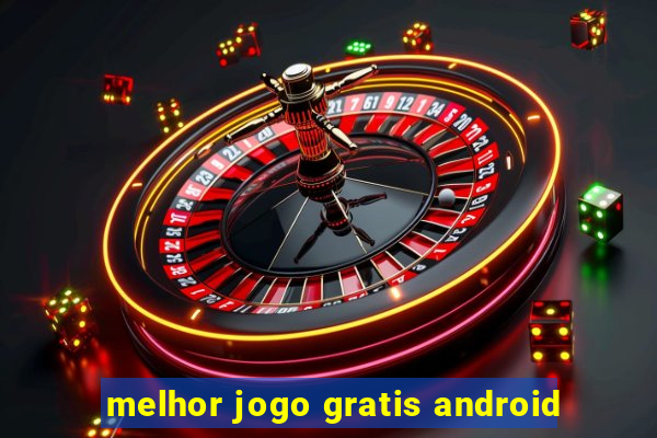 melhor jogo gratis android