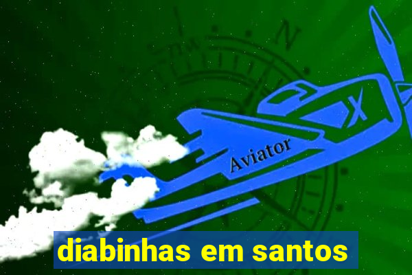 diabinhas em santos