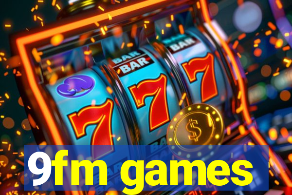 9fm games