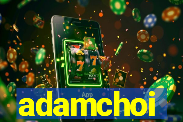 adamchoi