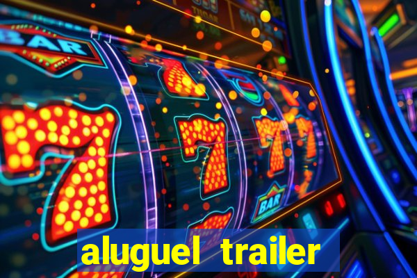 aluguel trailer porto alegre