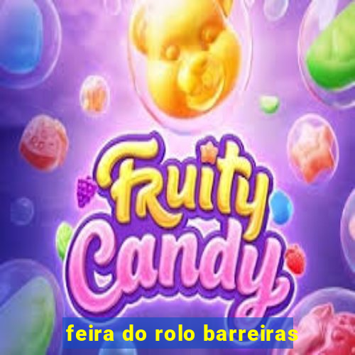 feira do rolo barreiras