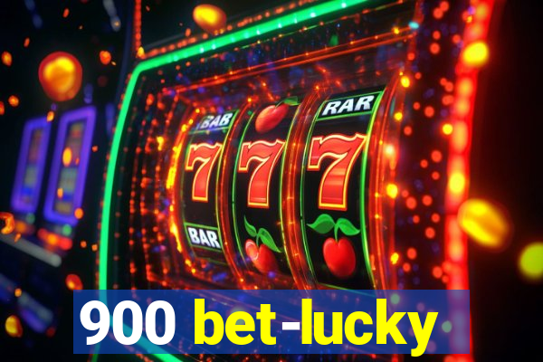 900 bet-lucky