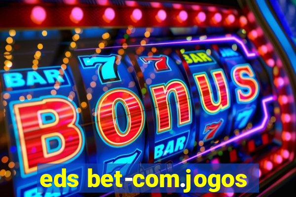 eds bet-com.jogos