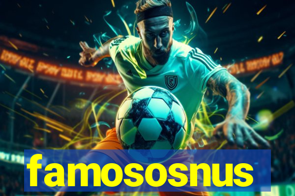 famososnus