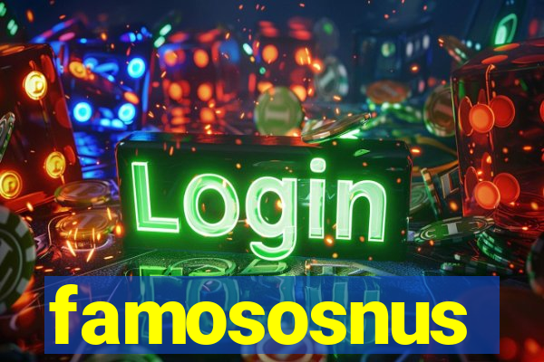 famososnus