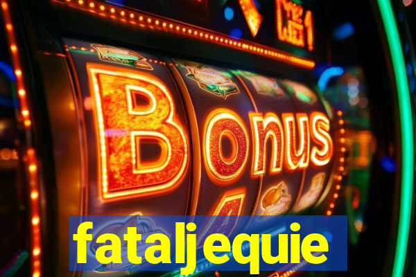 fataljequie