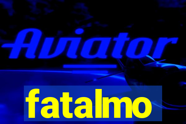 fatalmo