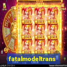 fatalmodeltrans