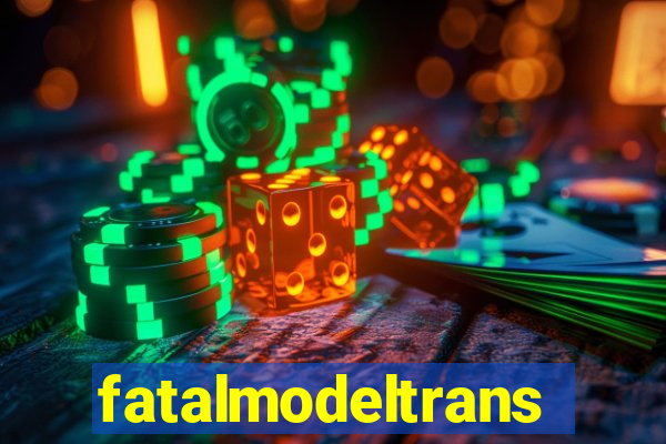fatalmodeltransex