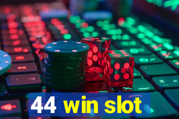 44 win slot