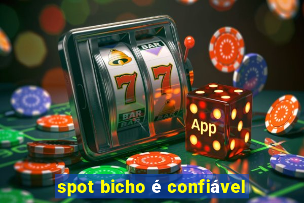 spot bicho é confiável