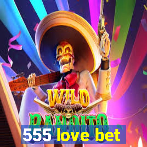 555 love bet