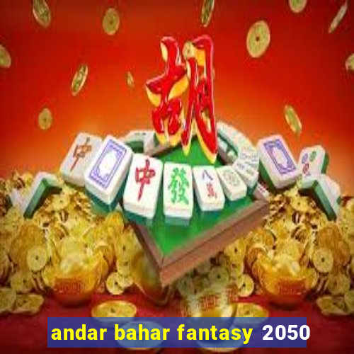 andar bahar fantasy 2050