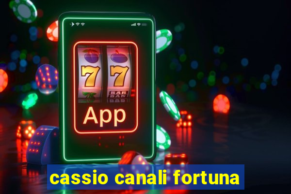 cassio canali fortuna